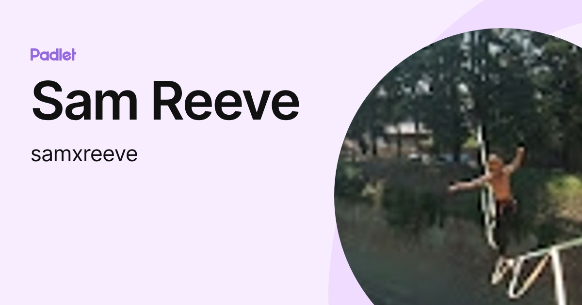 Sam Reeve (samxreeve) profile | Padlet
