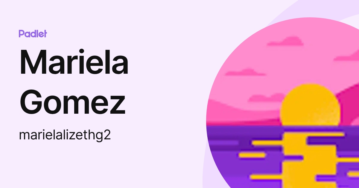 Mariela Gomez (marielalizethg2) profile | Padlet