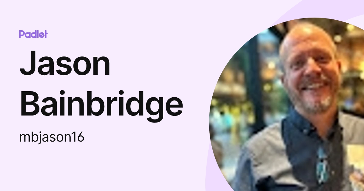 Jason Bainbridge (mbjason16) profile | Padlet