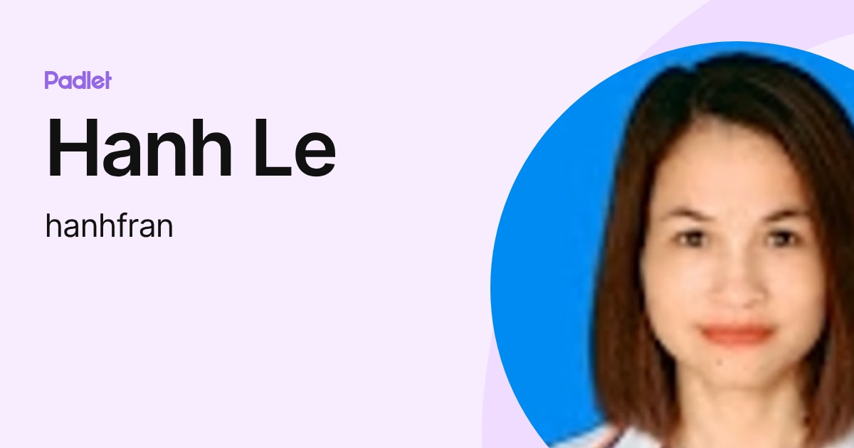 Hanh Le (hanhfran) profile | Padlet