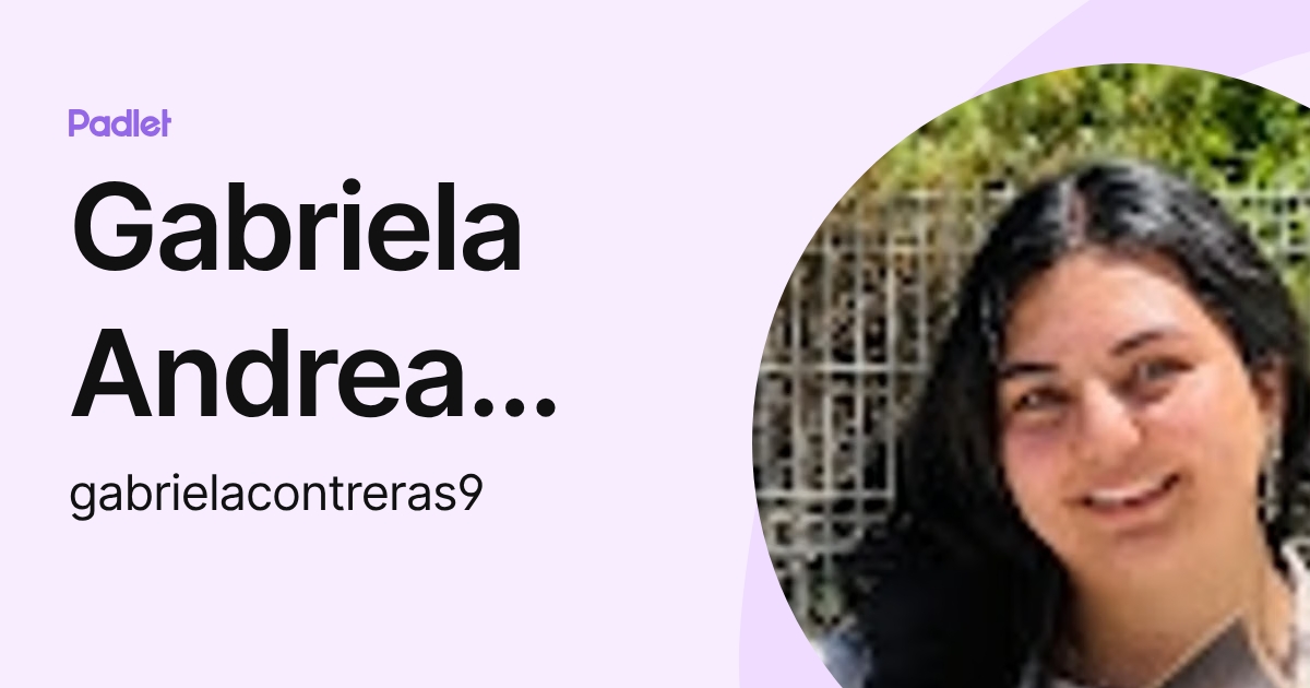 Gabriela Andrea Contreras (gabrielacontreras9) profile | Padlet