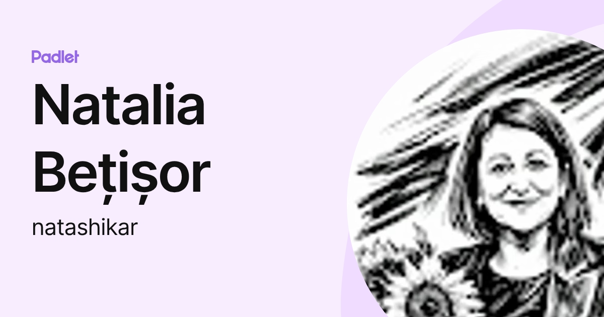 Natalia Bețișor (natashikar) profile | Padlet