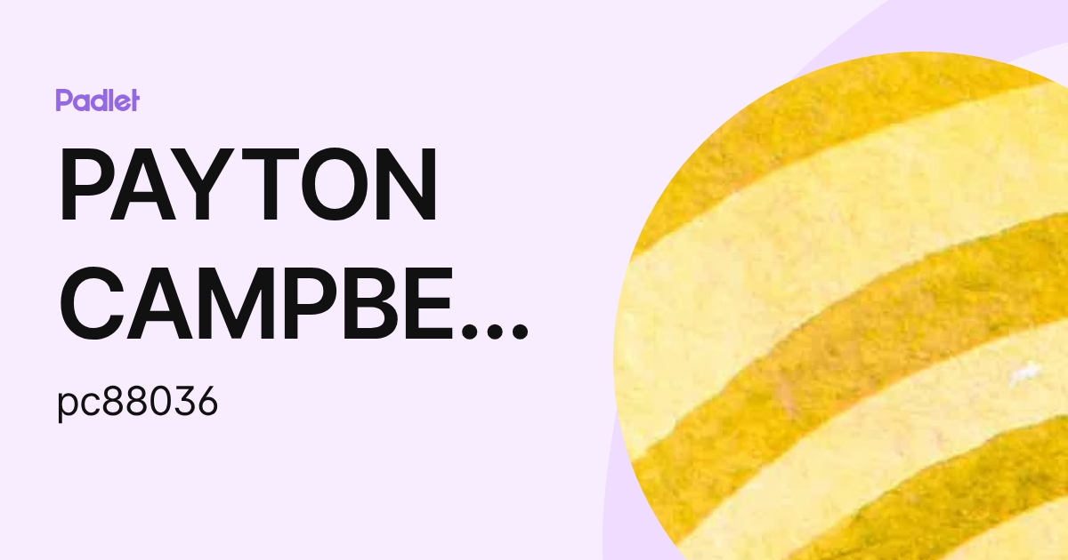 PAYTON CAMPBELL (pc88036) profile | Padlet