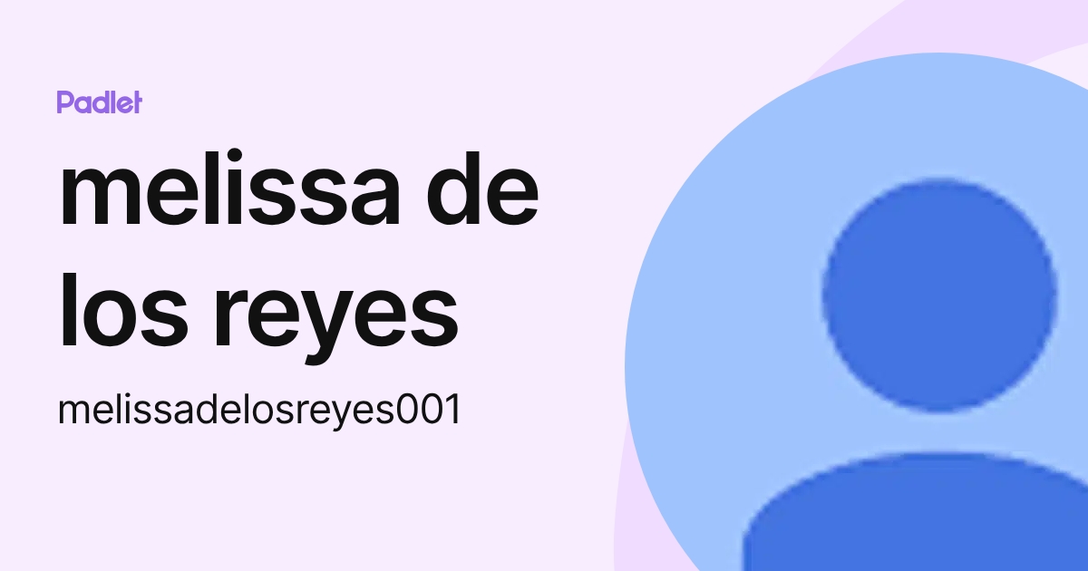 melissa de los reyes (melissadelosreyes001) profile | Padlet