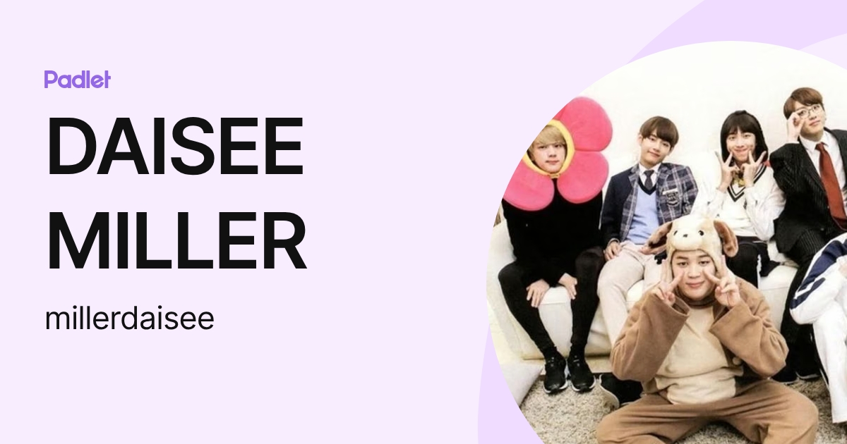 DAISEE MILLER (millerdaisee) profile | Padlet