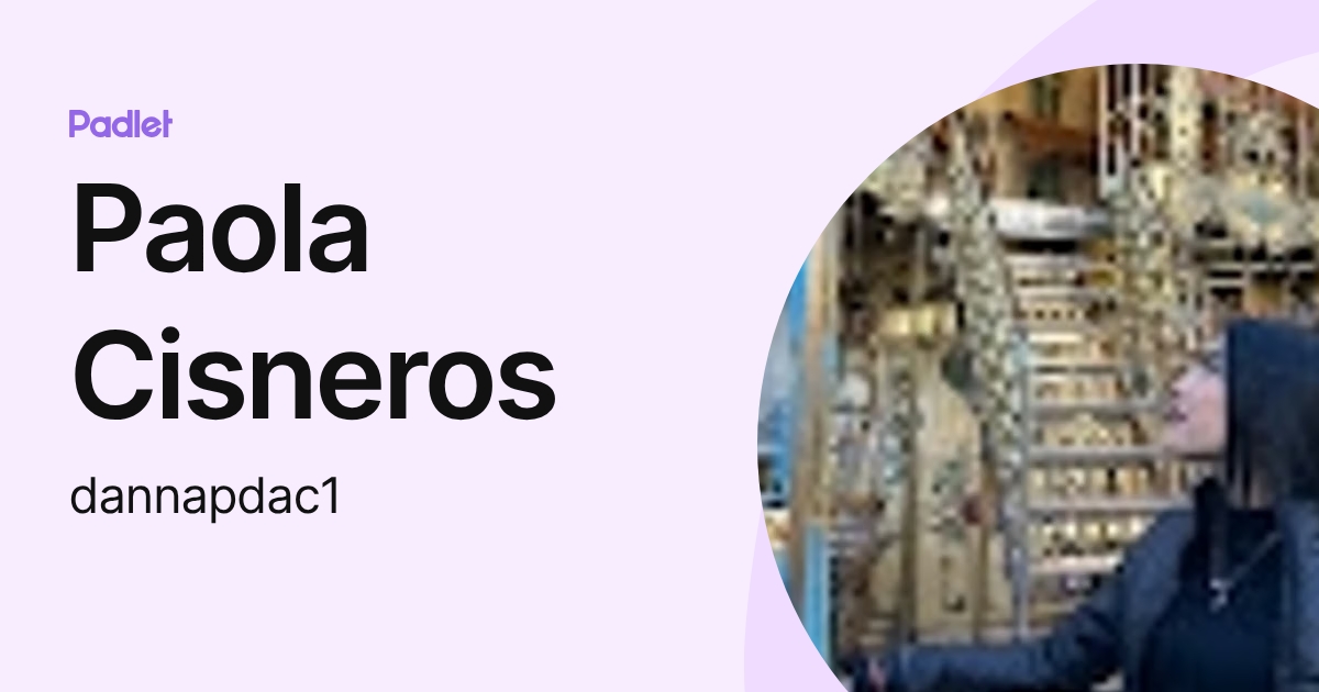 Paola Cisneros (dannapdac1) profile | Padlet