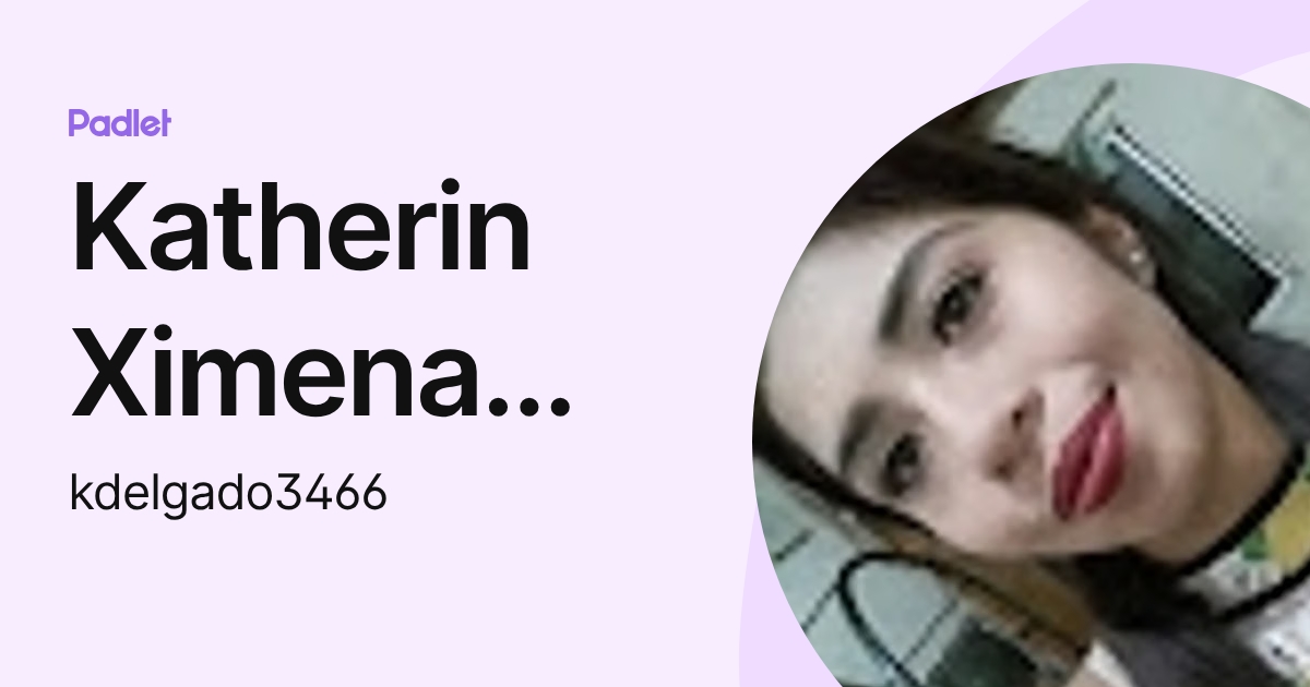Katherin Ximena Delgado Garcia (kdelgado3466) profile | Padlet
