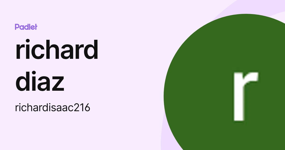 richard diaz (richardisaac216) profile | Padlet