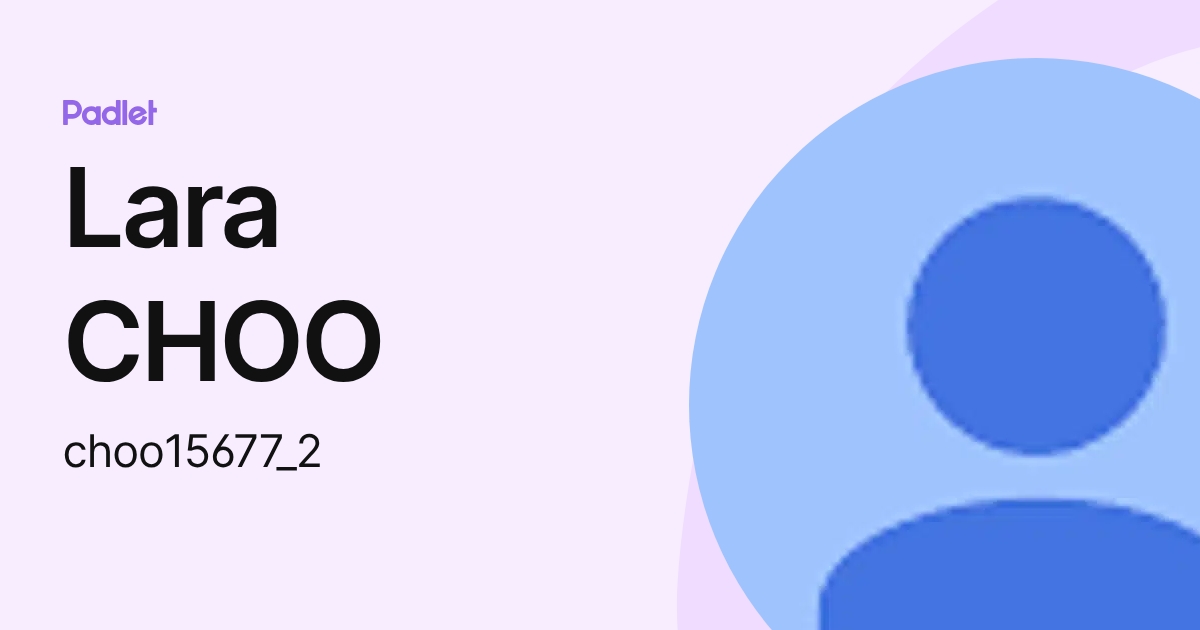 Lara CHOO (choo15677_2) profile | Padlet