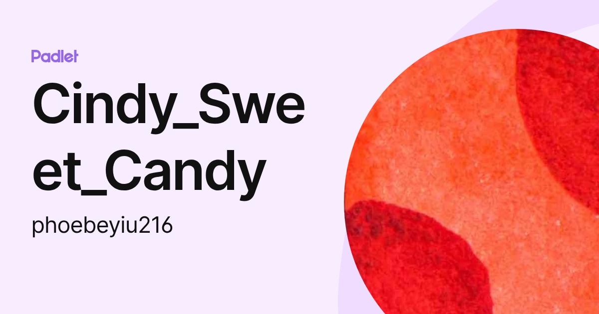 Cindy_Sweet_Candy (phoebeyiu216) profile | Padlet