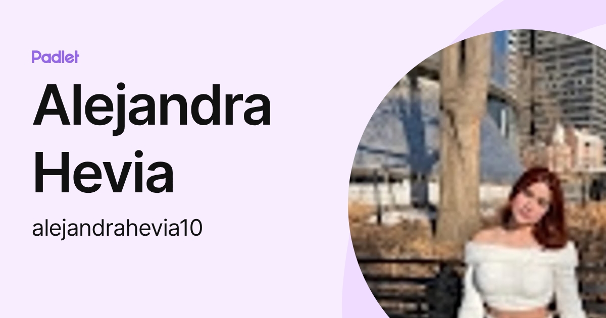 Alejandra Hevia (alejandrahevia10) profile | Padlet