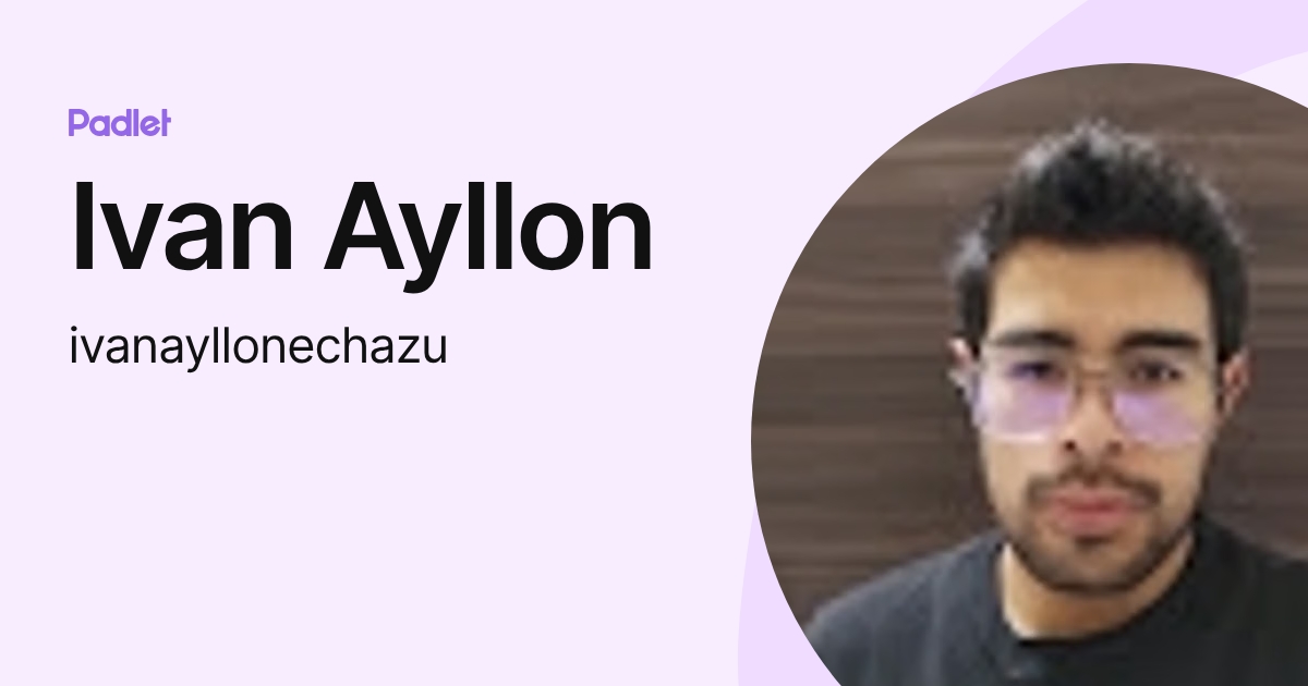 Ivan Ayllon (ivanayllonechazu) profile | Padlet