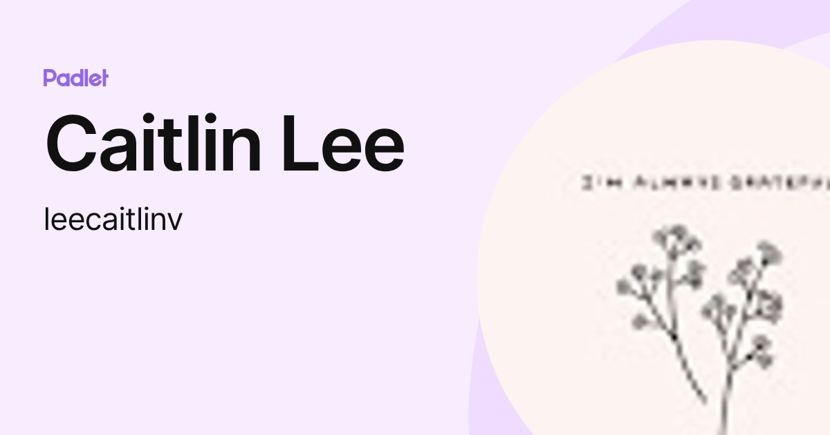 Caitlin Lee (leecaitlinv) profile | Padlet