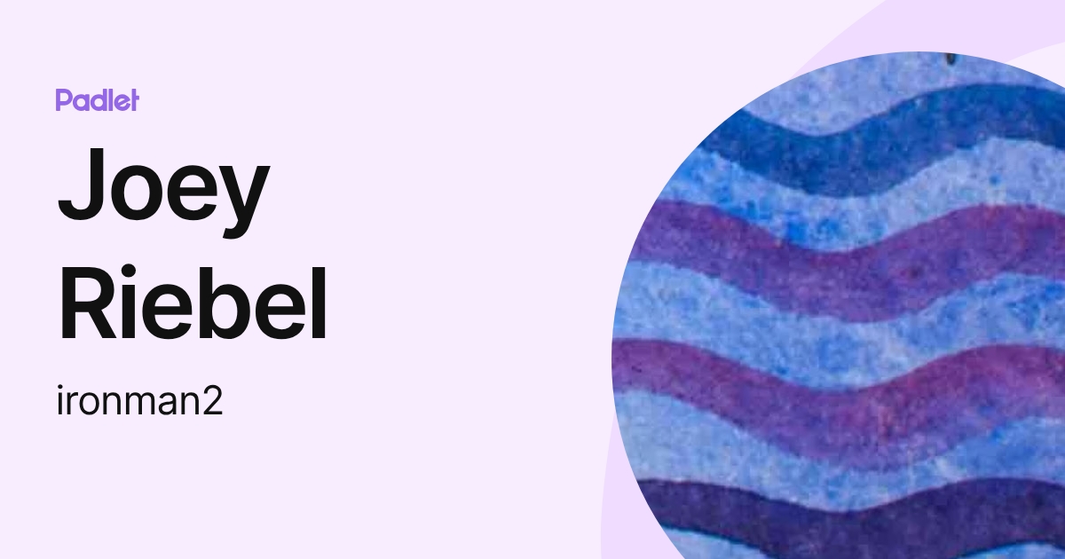 Joey Riebel (ironman2) profile | Padlet