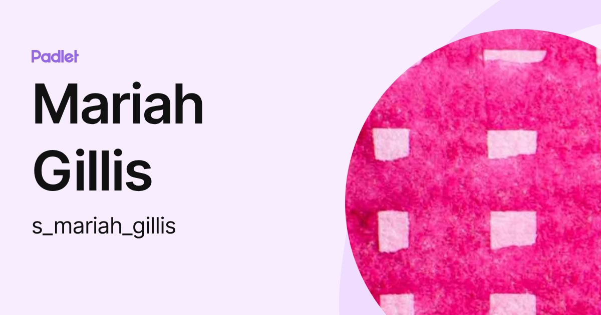 Mariah Gillis (s_mariah_gillis) profile | Padlet