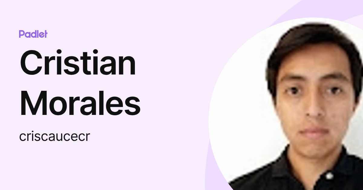 Cristian Morales (criscaucecr) profile | Padlet