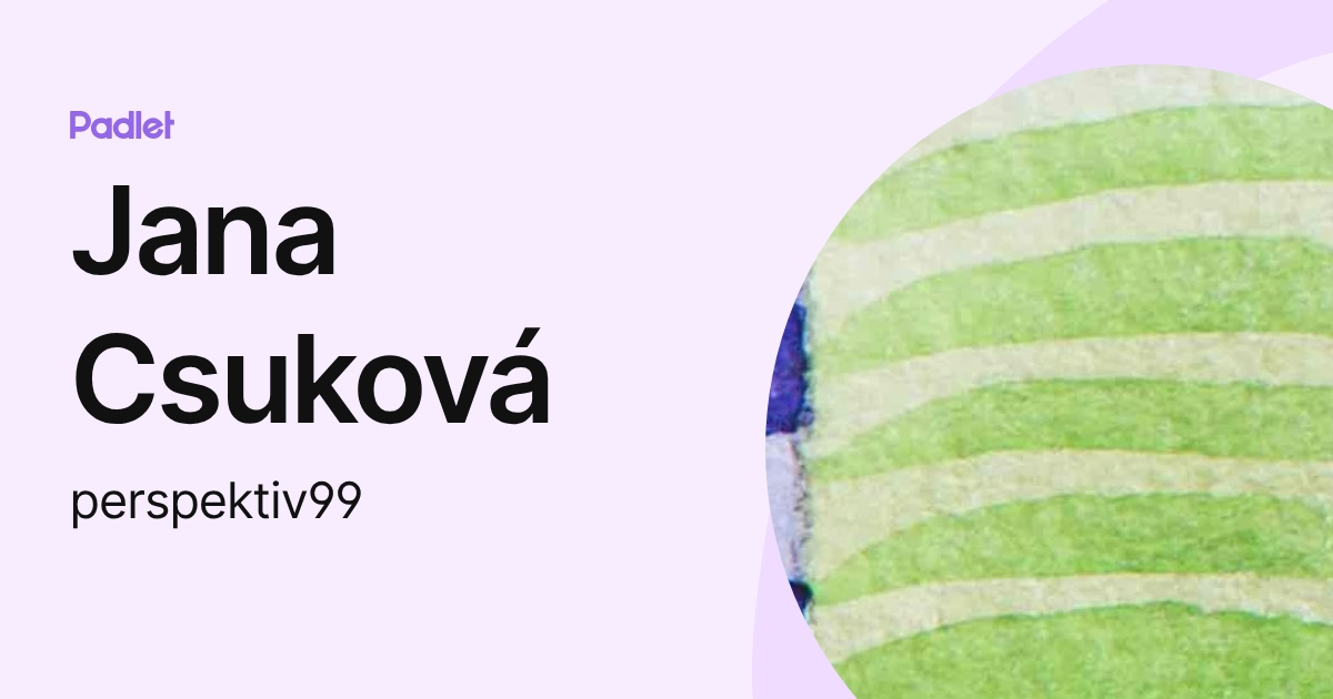 Jana Csuková (perspektiv99) profile | Padlet