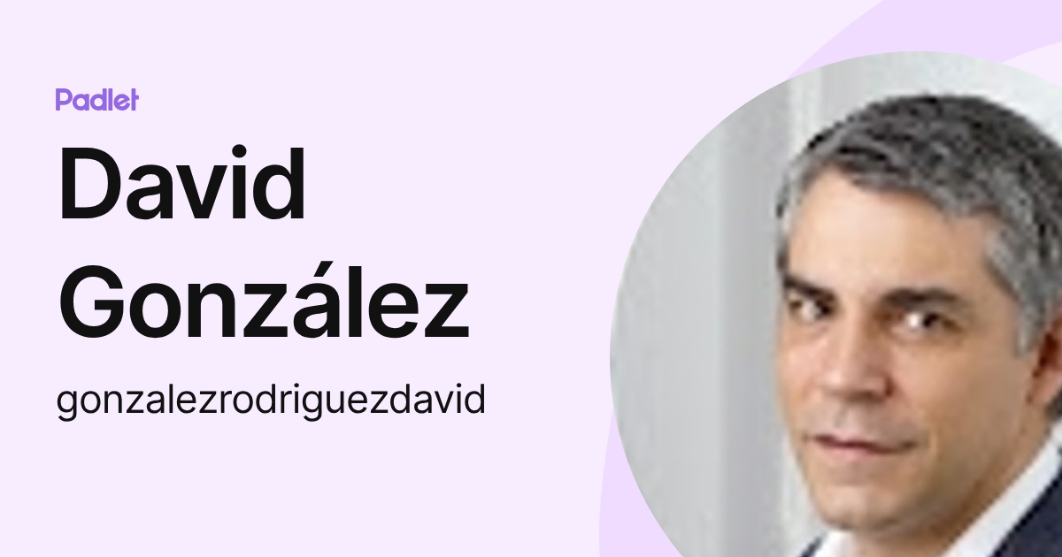 David González (gonzalezrodriguezdavid) profile | Padlet