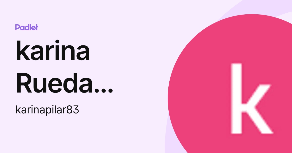 karina Rueda Leon (karinapilar83) profile | Padlet