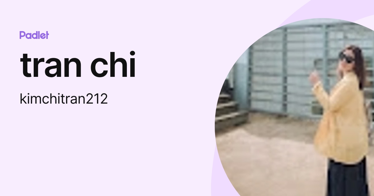 tran chi (kimchitran212) profile | Padlet