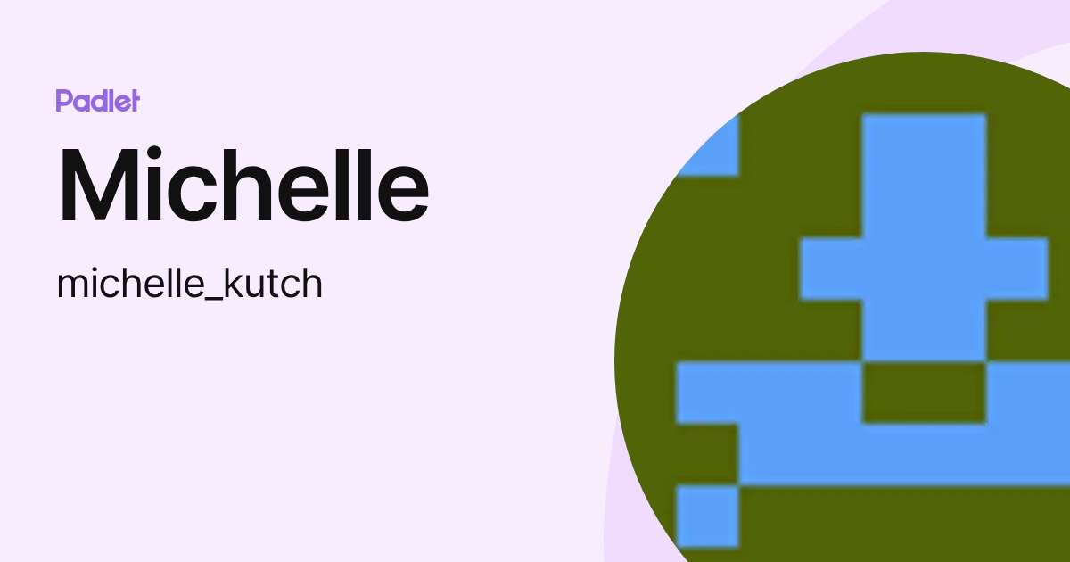 Michelle (michelle_kutch) profile | Padlet
