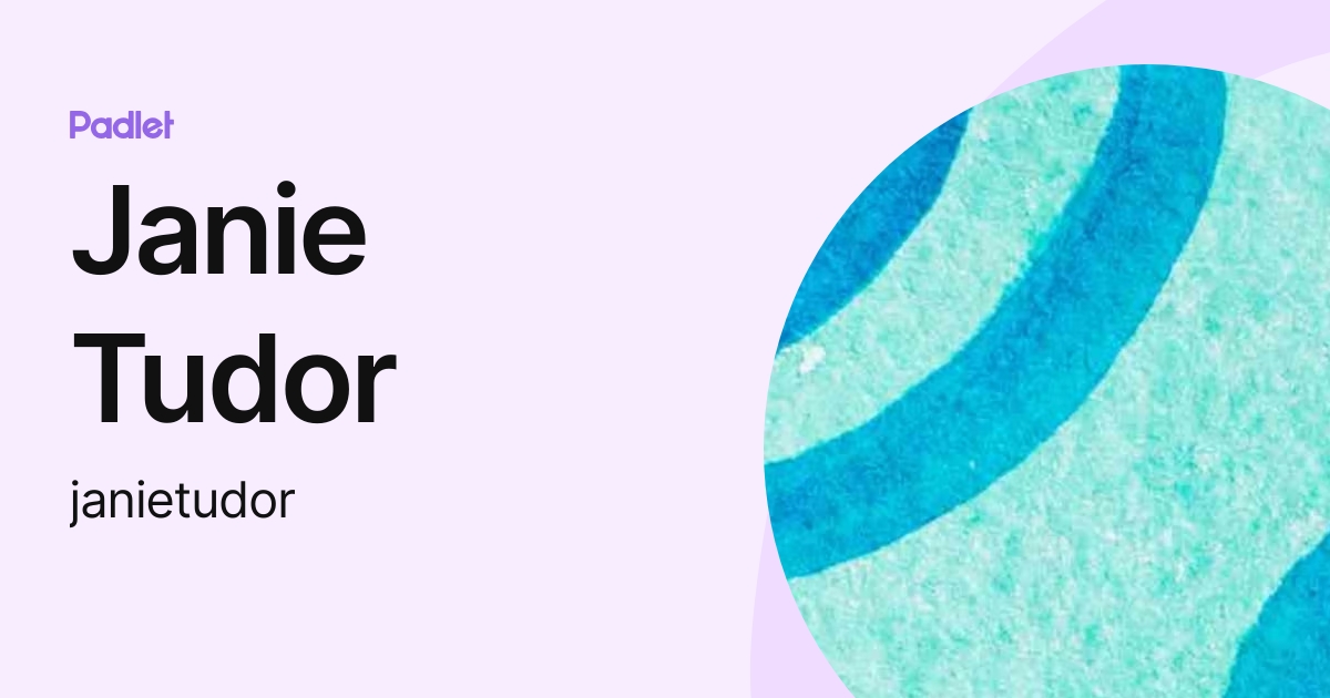 Janie Tudor (janietudor) profile | Padlet