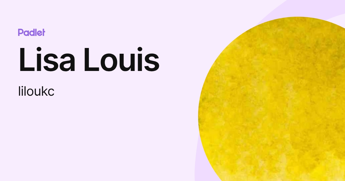 Lisa Louis (liloukc) profile | Padlet
