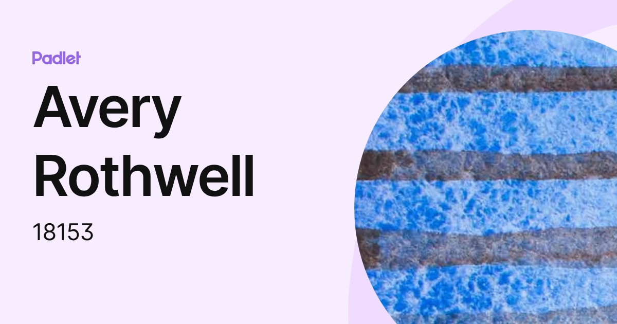 Avery Rothwell (18153) profile | Padlet