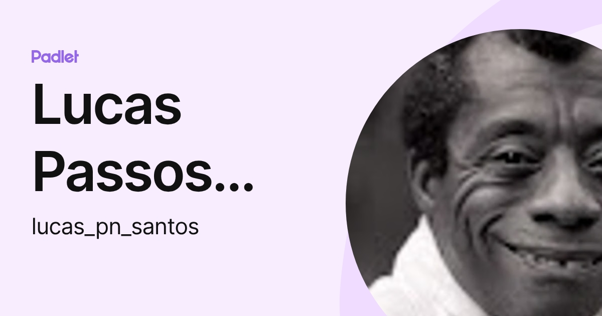 Lucas Passos Nunes dos Santos (lucas_pn_santos) profile | Padlet