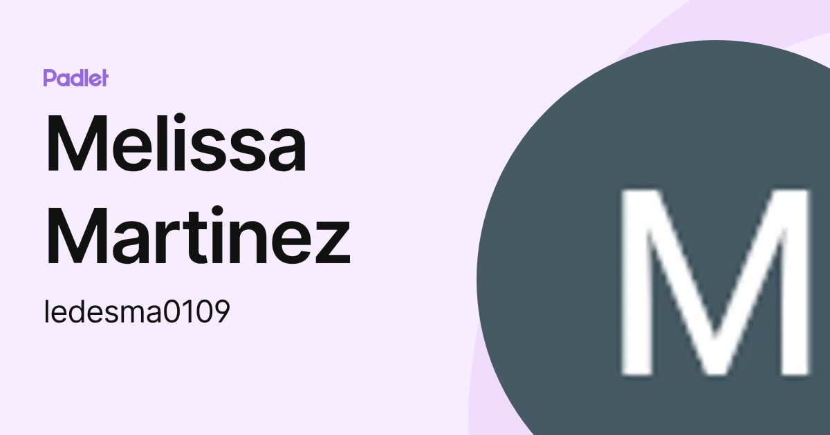 Melissa Martinez (ledesma0109) profile | Padlet
