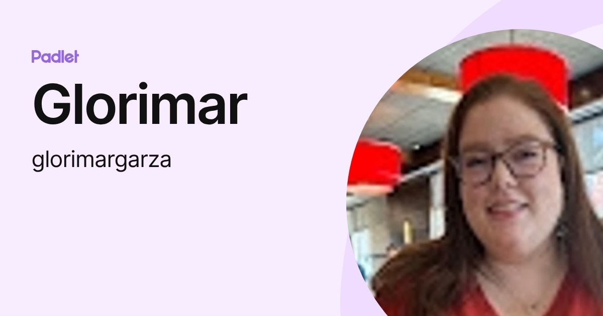 Glorimar (glorimargarza) profile | Padlet