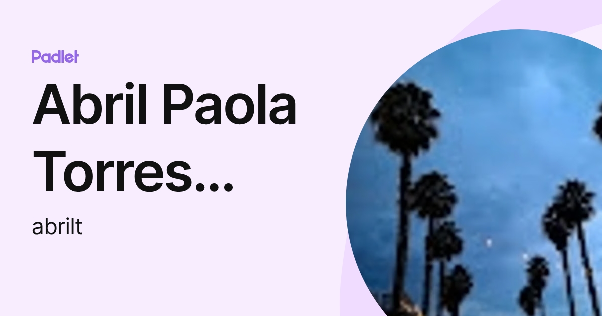 Abril Paola Torres Mejía (abrilt) profile | Padlet