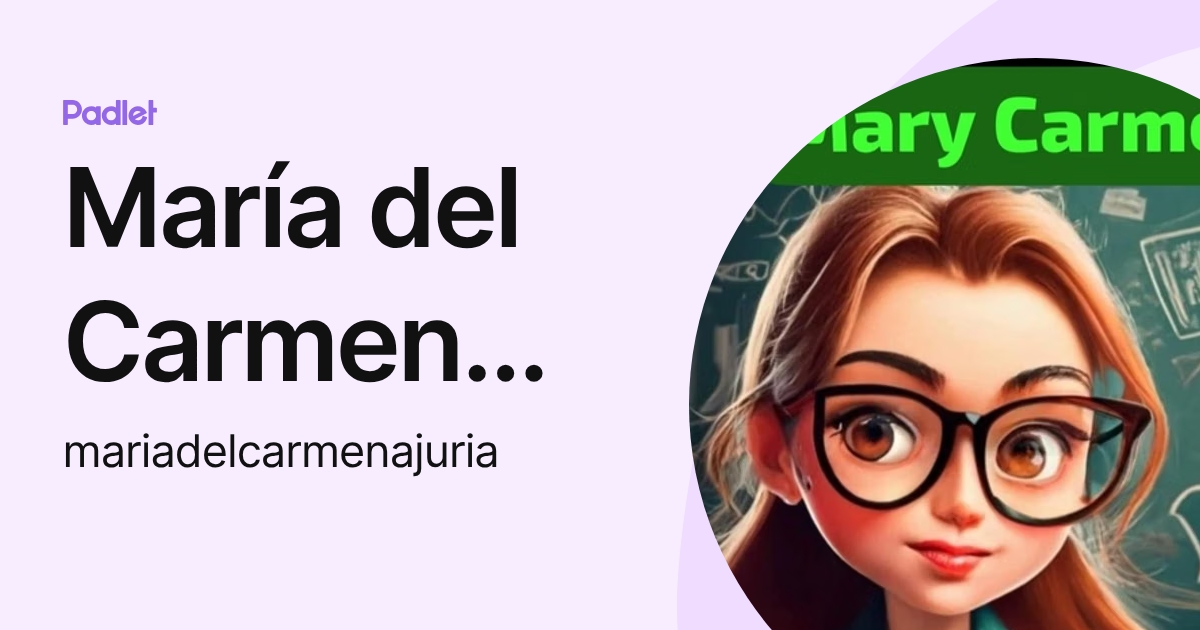 María del Carmen Ajuria (mariadelcarmenajuria) profile | Padlet