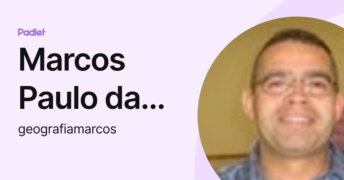 Marcos Paulo da Silva Alves (geografiamarcos) profile | Padlet
