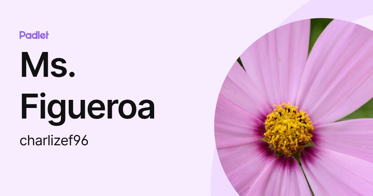 Ms. Figueroa (charlizef96) profile | Padlet
