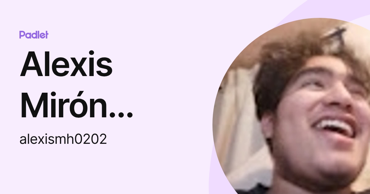 Alexis Mirón Herrera (alexismh0202) profile | Padlet