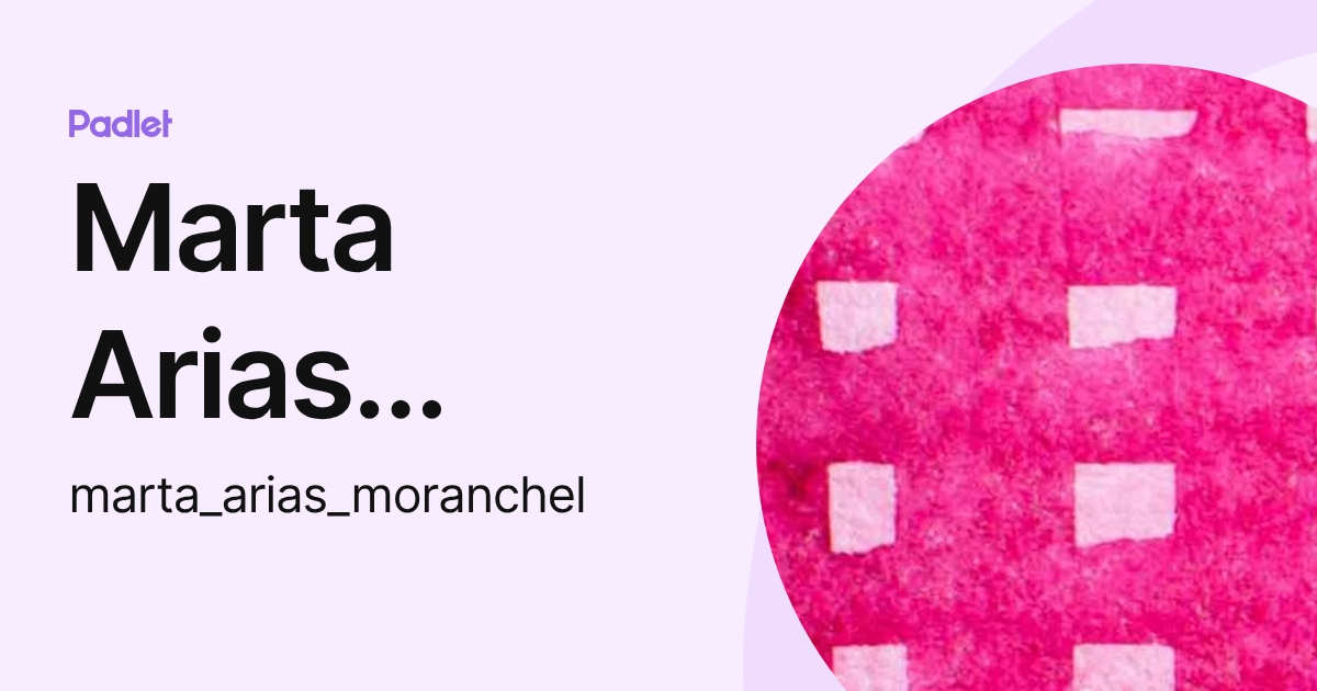 Marta Arias Moranchel (marta_arias_moranchel) profile | Padlet