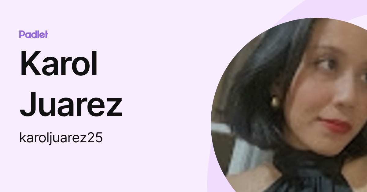 Karol Juarez (karoljuarez25) profile | Padlet
