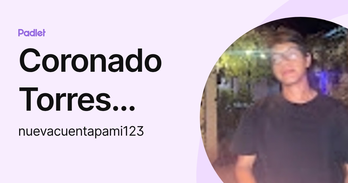 Coronado Torres Josué Daniel (nuevacuentapami123) profile | Padlet