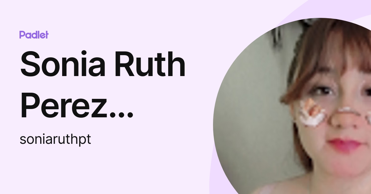 Sonia Ruth Perez Tellez (soniaruthpt) profile | Padlet