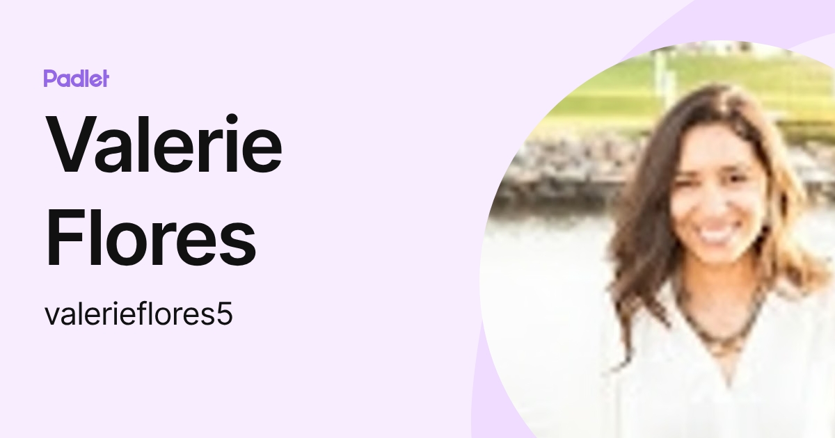 Valerie Flores (valerieflores5) profile | Padlet