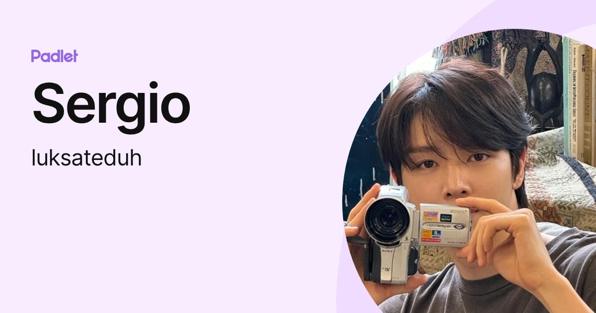 Sergio (luksateduh) profile | Padlet