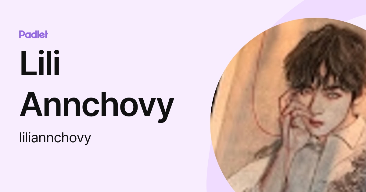 Lili Annchovy (liliannchovy) profile | Padlet