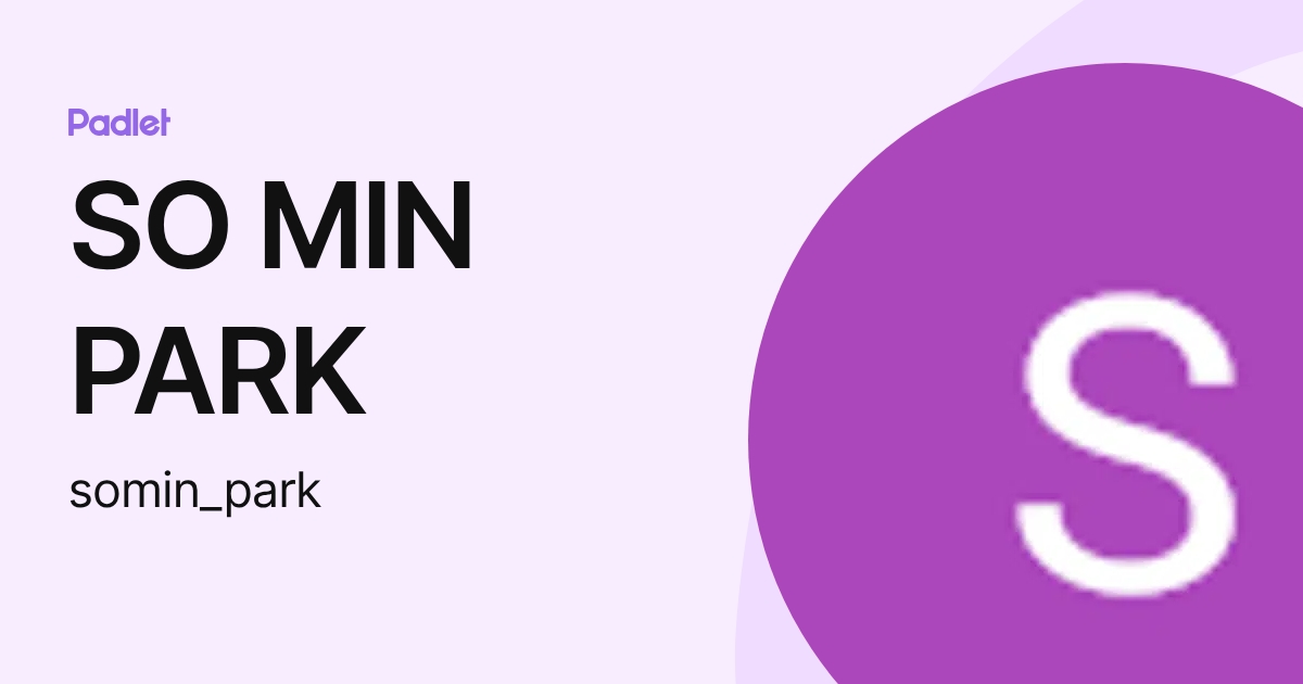 SO MIN PARK (somin_park) profile | Padlet