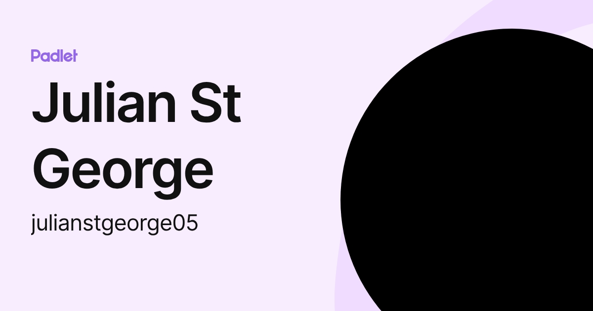 Julian St George (julianstgeorge05) profile | Padlet