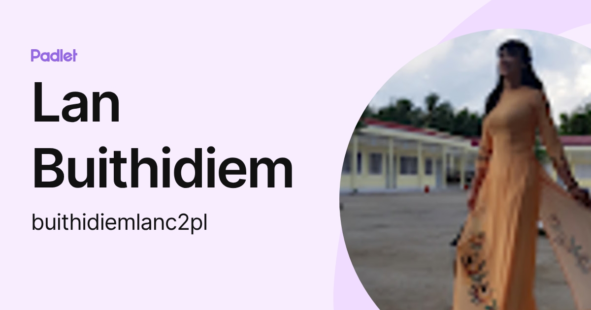 Lan Buithidiem (buithidiemlanc2pl) profile | Padlet