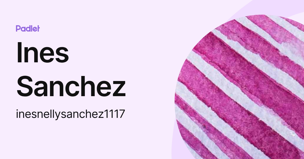 Ines Sanchez (inesnellysanchez1117) profile | Padlet