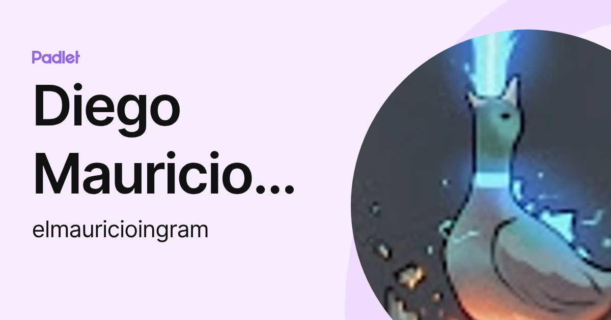 Diego Mauricio Ingram Mercado (elmauricioingram) profile | Padlet