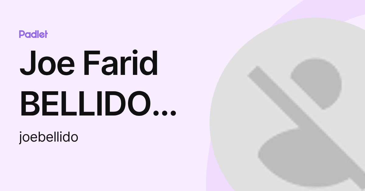 Joe Farid BELLIDO RODRIGUEZ (joebellido) profile | Padlet
