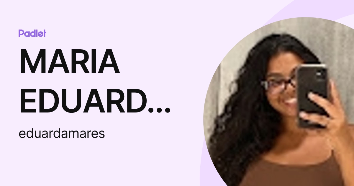 MARIA EDUARDA MARES DOS SANTOS (eduardamares) profile | Padlet